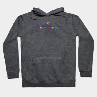 Google Never Forgets Hoodie